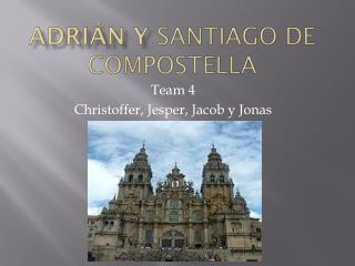 Adrián y Santiago de compostella