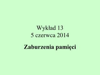 Wykład 13 5 czerwca 2014