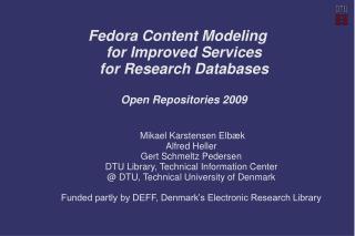 Fedora Content Modeling for Improved Services for Research Databases Open Repositories 2009