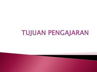 TUJUAN PENGAJARAN