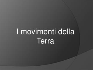 I movimenti della Terra