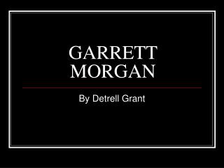 GARRETT MORGAN