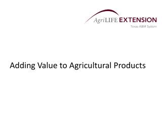 Adding Value to Agricultural Products