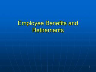 Employee Benefits and Retirements
