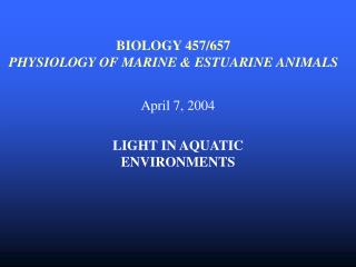 BIOLOGY 457/657 PHYSIOLOGY OF MARINE & ESTUARINE ANIMALS