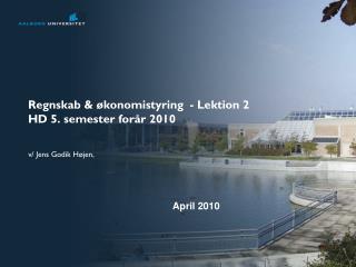 Regnskab &amp; økonomistyring - Lektion 2 HD 5. semester forår 2010