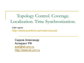 Topology Control. Coverage. Localization. Time Synchronization.