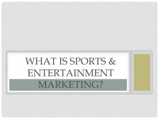 what is Sports &amp; Entertainment Marketing?