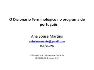 O Dicionário Terminológico no programa de português Ana Sousa Martins anissimamente@gmail