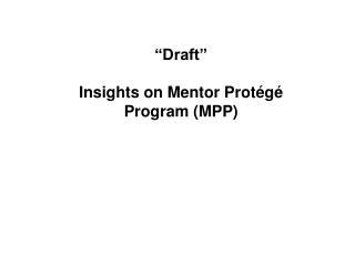 “Draft” Insights on Mentor Protégé Program (MPP)