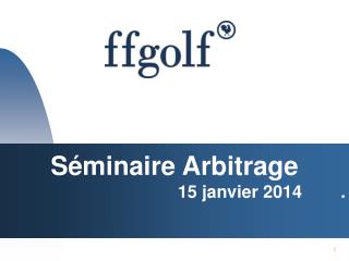 Séminaire Arbitrage 15 janvier 2014 .