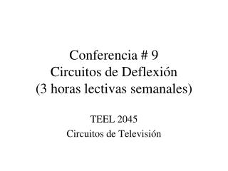 Conferencia # 9 Circuitos de Deflexión (3 horas lectivas semanales)