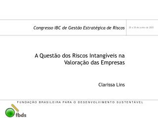 A Questão dos Riscos Intangíveis na Valoração das Empresas Clarissa Lins