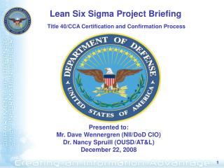 Presented to: Mr. Dave Wennergren (NII/DoD CIO) Dr. Nancy Spruill (OUSD/AT&amp;L) December 22, 2008