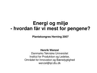 Energi og miljø - hvordan får vi mest for pengene? Plantekongres Herning 2007