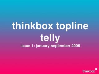 thinkbox topline telly issue 1: january-september 2006