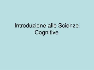 Introduzione alle Scienze Cognitive