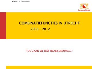 COMBINATIEFUNCTIES IN UTRECHT 2008 - 2012