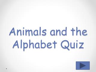 Animals and the Alphabet Quiz