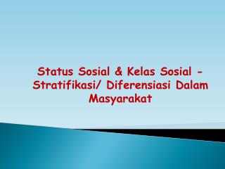 Status Sosial &amp; Kelas Sosial - Stratifikasi / Diferensiasi Dalam Masyarakat