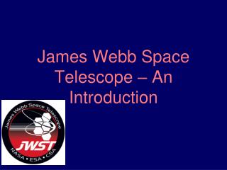 James Webb Space Telescope – An Introduction
