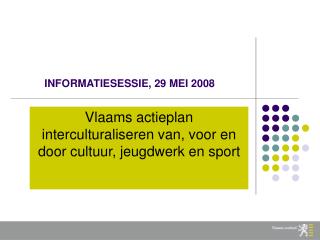 INFORMATIESESSIE, 29 MEI 2008