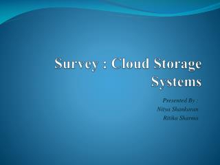 Survey : Cloud Storage Systems