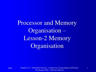 Processor and Memory Organisation – Lesson-2 Memory Organisation