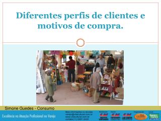 Diferentes perfis de clientes e motivos de compra.