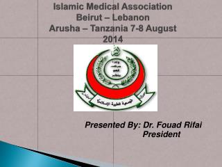 Islamic Medical Association Beirut – Lebanon Arusha – Tanzania 7-8 August 2014