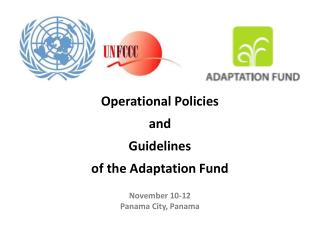 Operational Policies and Guidelines of the Adaptation Fund November 10-12 Panama City, Panama