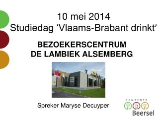 10 mei 2014 Studiedag ‘Vlaams-Brabant drinkt ’