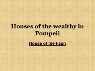 Houses of the wealthy in Pompeii