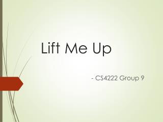 Lift Me Up