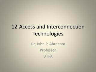 12-Access and Interconnection Technologies