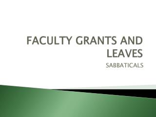 FACULTY GRANTS AND LEAVES