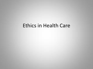 Ethics in Health Care