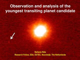 Observation and analysis of the youngest transiting planet candidate