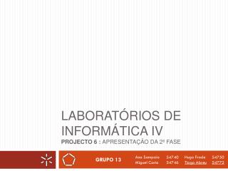 Laboratórios de Informática IV Projecto 6 : Apresentação da 2 ª Fase