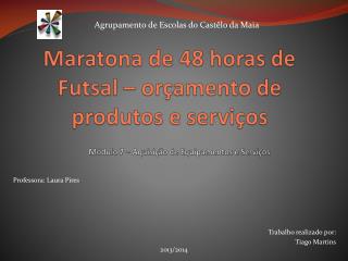 Maratona de 48 horas de Futsal – orçamento de produtos e serviços