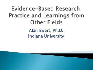 Evidence-Based Research: Practice and Learnings from Other Fields