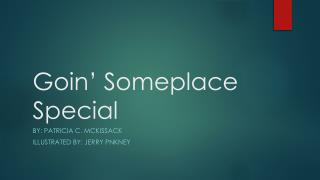 Goin’ Someplace Special