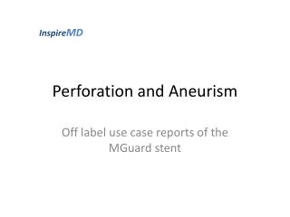 Perforation and Aneurism