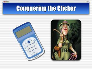 Conquering the Clicker