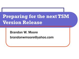 Preparing for the next TSM Version Release