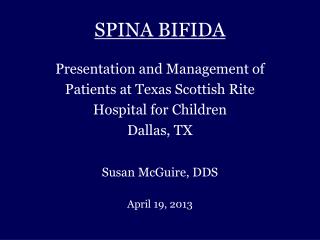 SPINA BIFIDA Presentation and Management of Patients at Texas Scottish Rite Hospital for Children