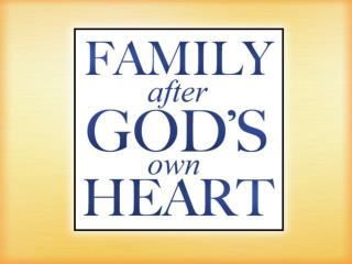 A Family After God’s Own Heart