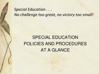 Special Education . . . No challenge too great, no victory too small!