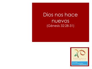 Dios nos hace nuevos (Génesis 32:28-31)