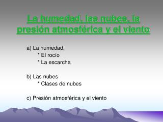 La humedad, las nubes, la presión atmosférica y el viento